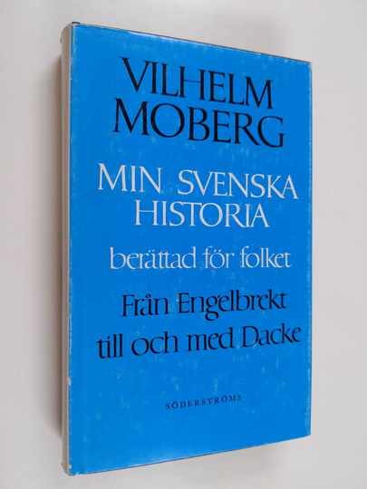 Vilhelm Moberg : Min svenska historia : berättad för folket - Från Engelbrekt till och med Dacke