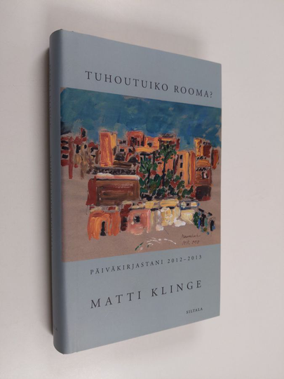 Matti Klinge : Tuhoutuiko Rooma? : päiväkirjastani 2012-2013