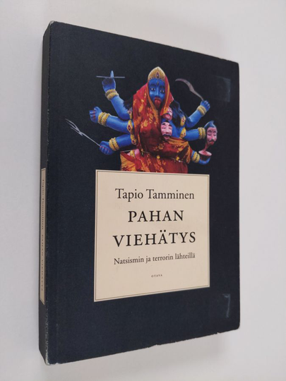 Tapio Tamminen : Pahan viehätys : natsismin ja terrorin lähteillä