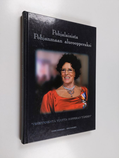 Ilmari Laukkonen : Pohjalaisista Pohjanmaan alueoopperaksi : Vaasan oopperan historia 1956-2006 : viisikymmentä vuotta oopperan tähden