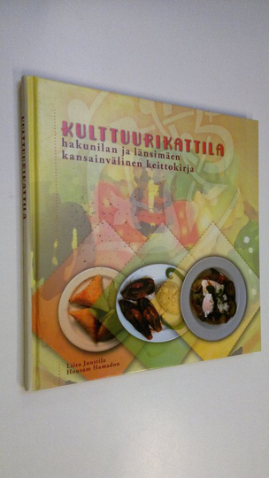 Liisa Juustila : Kulttuurikattila : Hakunilan ja Länsimäen kansainvälinen keittokirja