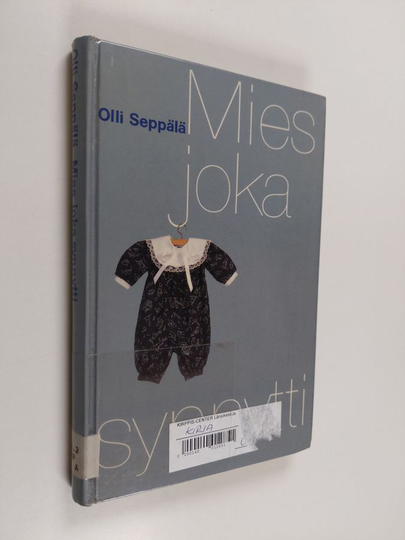 Olli Seppälä : Mies, joka synnytti : muistiinpanoja odottamisen ilosta ja surusta