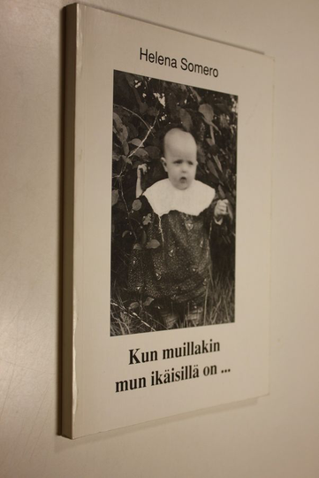 Helena Somero : Kun muillakin mun ikäisillä on