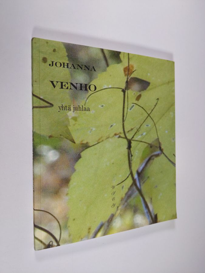 Johanna Venho : Yhtä juhlaa : runoelma