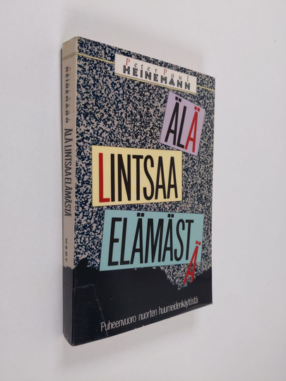 Peter-Paul Heinemann : Älä lintsaa elämästä : puheenvuoro nuorten huumeiden käytöstä