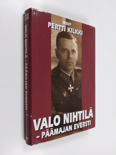 Pertti Kilkki : Valo Nihtilä - päämajan eversti