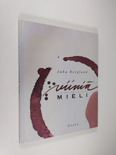 Juha Berglund : Viiniä mieli