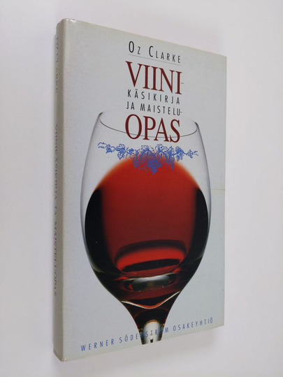 Oz Clarke : Viinikäsikirja ja maisteluopas