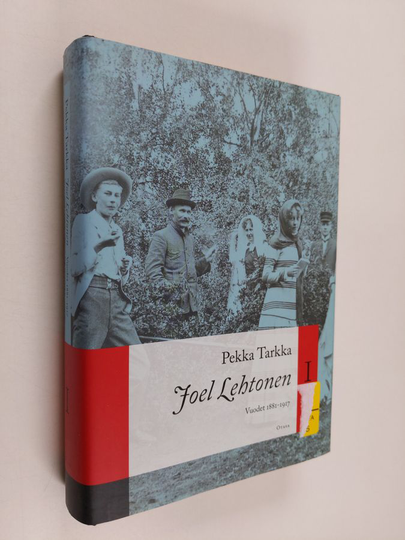 Pekka Tarkka : Joel Lehtonen 1 : Vuodet 1881-1917