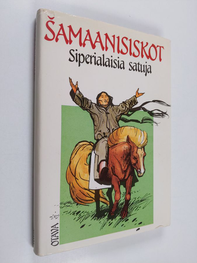 toim.Kirsti (valik. Siraste : Samaanisiskot : siperialaisia satuja