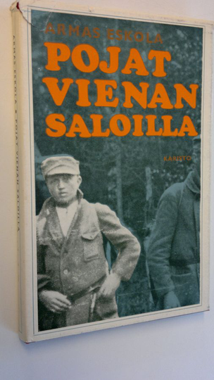 Armas Eskola : Pojat Vienan saloilla : Päiväkirja ajalta 166-1091918