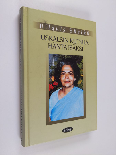 Bilquis Sheikh : Uskalsin kutsua häntä isäksi