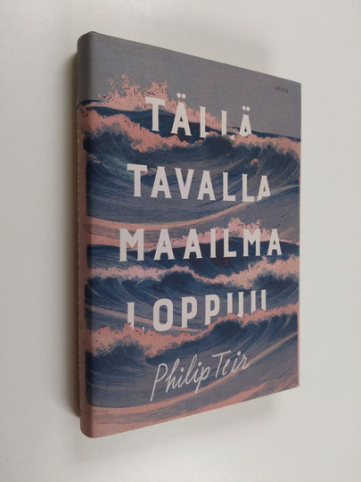 Philip Teir : Tällä tavalla maailma loppuu