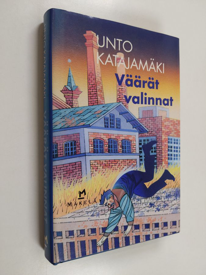 Unto Katajamäki : Väärät valinnat : jännitysromaani