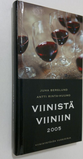 Juha Berglund : Viinistä viiniin 2005 : viininystävän vuosikirja