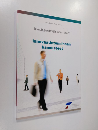 Kimmo Halme : Teknologiayrittäjän opas Osa 2 - Innovaatiotoiminnan kannusteet