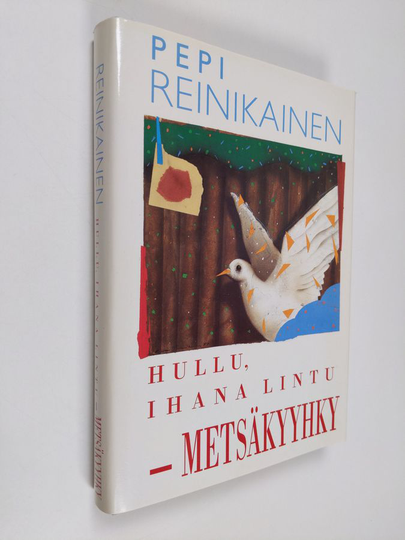 Pepi Reinikainen : Hullu, ihana lintu - metsäkyyhky