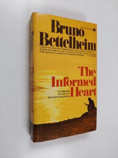 Bruno Bettelheim : The Informed Heart : autonomy in a mass age