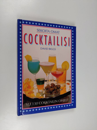David Biggs : Sekoita omat cocktailisi