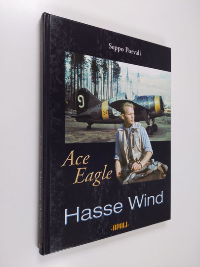 Seppo Porvali : Ace Eagle Hasse Wind - The Finnish Air Force at War 1939-1944