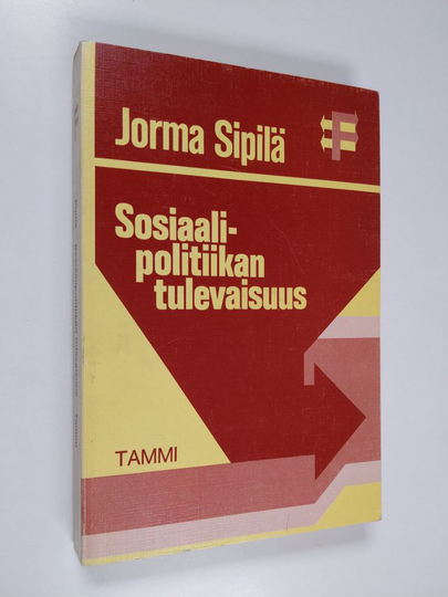 Jorma Sipilä : Sosiaalipolitiikan tulevaisuus