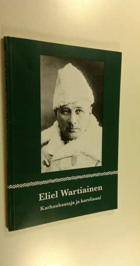 Eliel Wartianen : karhunkaataja ja kareliaani
