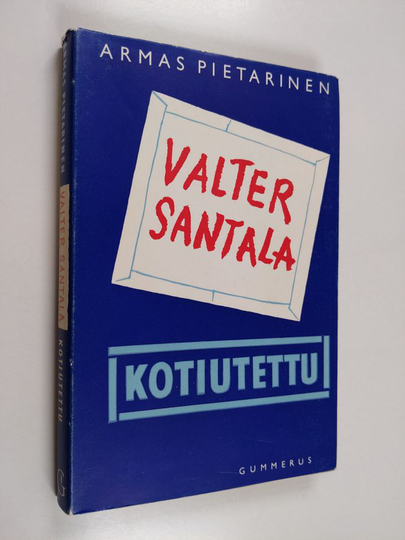 Armas Pietarinen : Valter Santala, kotiutettu - romaani