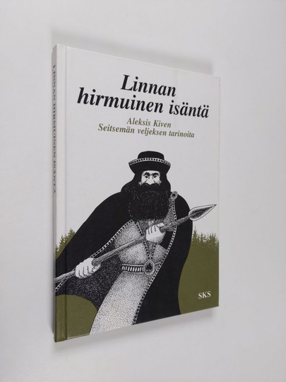 Aleksis Kivi : Linnan hirmuinen isäntä : Aleksis Kiven Seitsemän veljeksen tarinoit