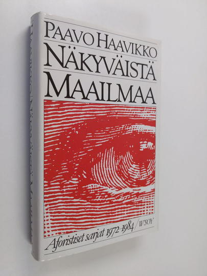 Paavo Haavikko : Näkyväistä maailmaa : aforistiset sarjat 1972-1984