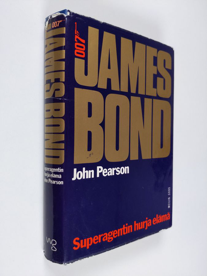 John Pearson : 007 James Bond : superagentin hurja elämä