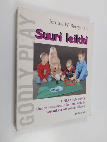 Jerome W. Berryman : Suuri leikki Ohjaajan opas : Uuden testamentin kertomuksia ja vertauksia adventista alkaen