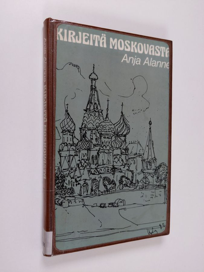 Anja Alanne : Kirjeitä Moskovasta