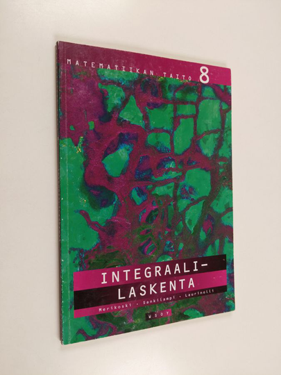Jorma Merikoski : Matematiikan taito 8 - Integraalilaskenta