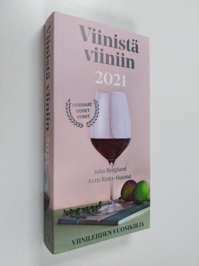 Juha Berglund : Viinistä viiniin 2021 : Viini-lehden vuosikirja