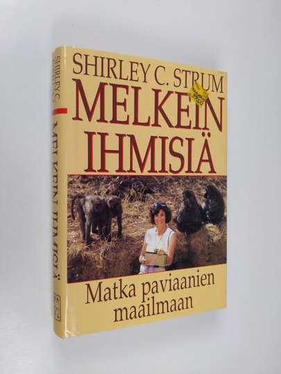 Shirley C. Strum : Melkein ihmisiä : matka paviaanien maailmaan