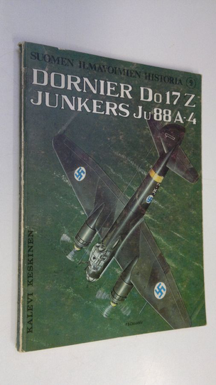 Kalevi Keskinen : Suomen ilmavoimien historia 2, Dornier Do 17 Z Junkers Ju 88 A-4