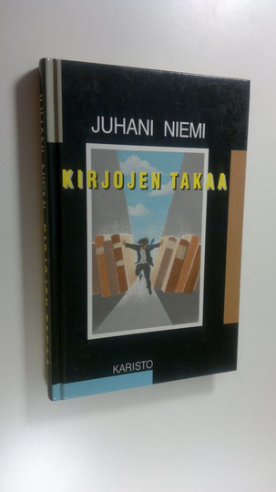 Juhani Niemi : Kirjojen takaa : jälkikuvia teoksista ja tekijöistä