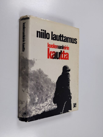 Niilo Lauttamus : Kuolemanleirin kautta