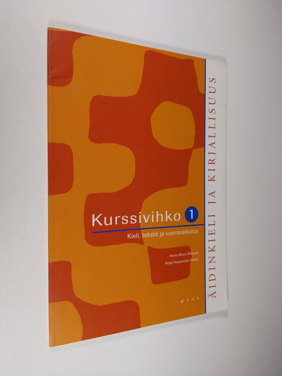 Anne-Maria ym. Mikkola : Äidinkieli ja kirjallisuus 1 Kurssivihko : Kieli, tekstit ja vuorovaikutus