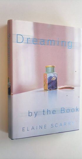 Elaine Scarry : Dreaming by the book