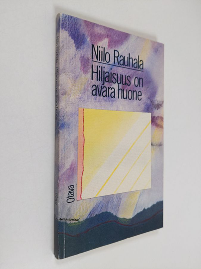 Niilo Rauhala : Hiljaisuus on avara huone : runoja