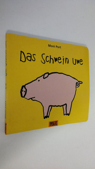 Moni Port : Das Schwein Uwe