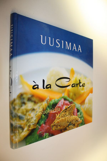 Leena Kurronen (toim.t) : Uusimaa a la carte : ruokakirja = matbok = foodbook