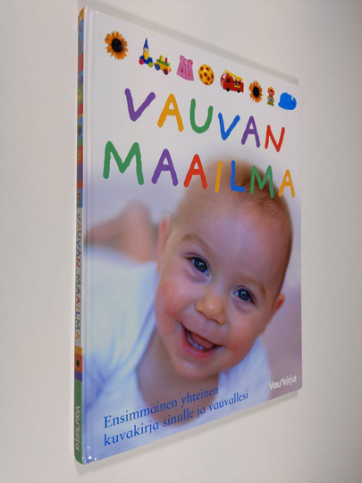 Vauvan maailma : ensimmäinen yhteinen kuvakirja sinulle ja vauvallesi