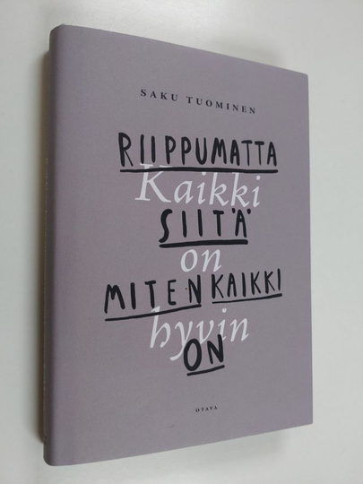 Saku Tuominen : Kaikki on hyvin riippumatta siitä, miten kaikki on