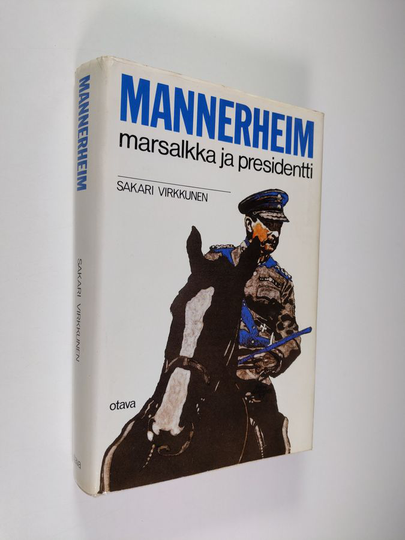 Sakari Virkkunen : Mannerheim : marsalkka ja presidentti