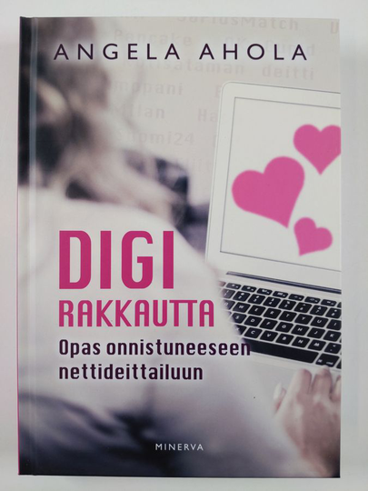 Angela Ahola : Digirakkautta : opas onnistuneeseen nettideittailuun