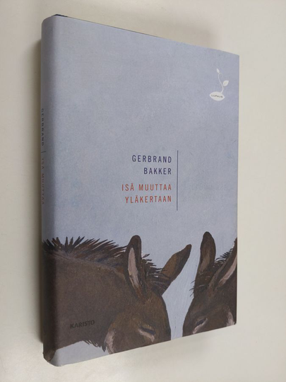 Gerbrand Bakker : Isä muuttaa yläkertaan