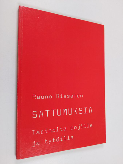 Rauno Rissanen : Sattumuksia : tarinoita pojille ja tytöille