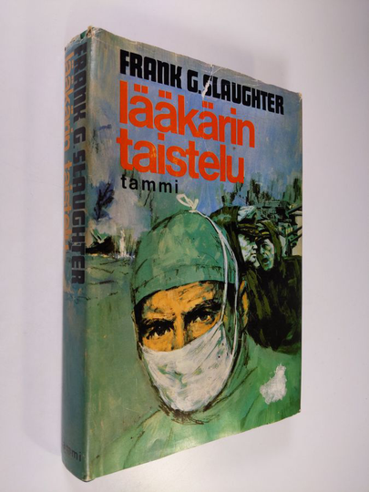 Frank G. Slaughter : Lääkärin taistelu : romaani